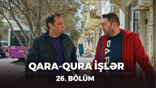 Qara - Qura Işlər 26.Bölüm