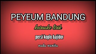 PEYEUM BANDUNG - KARAOKE LIRIK PERSI KOPLO BAJIDOR NADA WANITA //REYVANS MUSIC