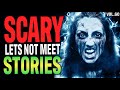 10 True Scary Lets Not Meet Stories Guaranteed To Haunt Your Dreams (Vol.60)