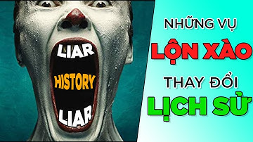 Những vụ XỘN LÀO thay đổi LỊCH SỬ! [HistoryNe] [Dưa Leo DBTT]