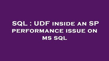 SQL : UDF inside an SP performance issue on ms sql
