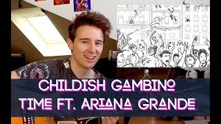 Childish Gambino - Time ft. Ariana Grande - Acoustic Cover UNRELEASED SONG