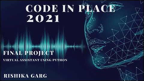 Stanford University Code In Place 2021 Final Project-VIRTUAL ASSISTANT UING PYTHON