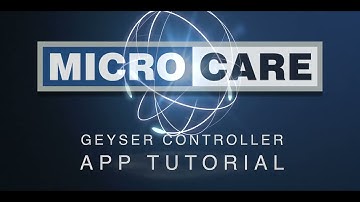 USER TUTORIAL How to use the Microcare Geyser Controller App