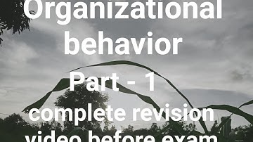 Organizational Behavior full revision video part -1