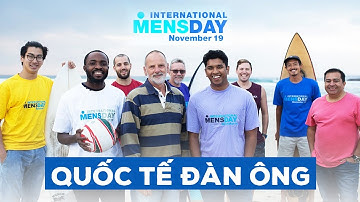 19/11 - Ngày Quốc Tế Đàn Ông Bắt Nguồn Từ Đâu? | Nguồn Gốc, Ý Nghĩa Ngày Quốc Tế Đàn Ông