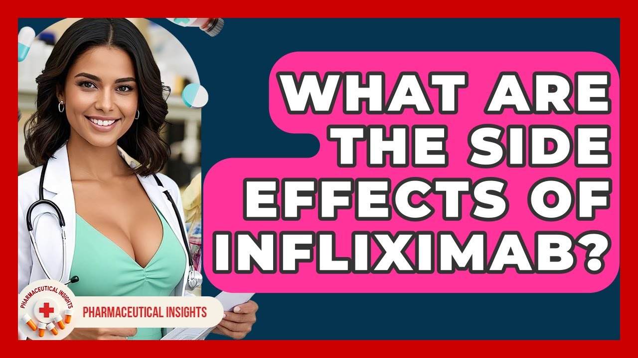 What Are The Side Effects Of Infliximab? - Pharmaceutical Insights