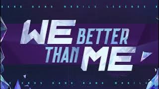 Mobile Legends Bang Bang - We Better Than Me iNSTRUMENTAL