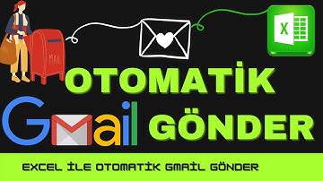 OTOMATİK MAİL GÖNDER | Excel İle Gmail Üzerinden Otomail Mail Göndermek | Mail Gönderme Programı