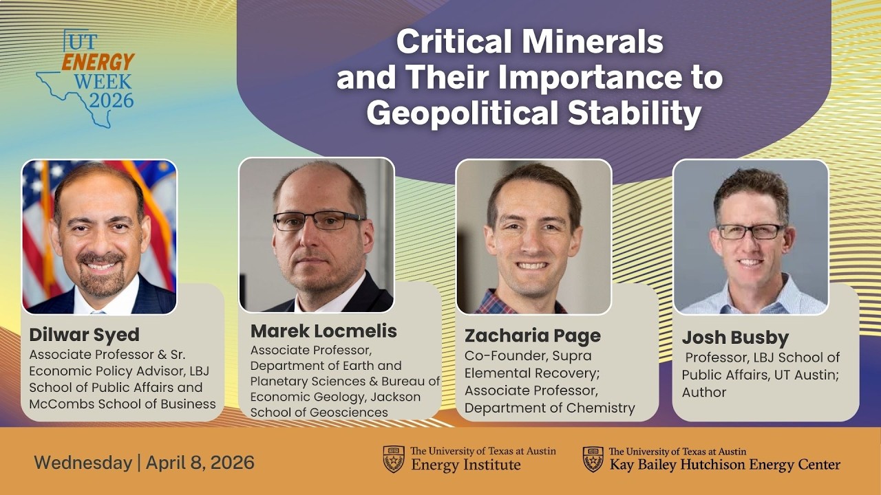 UT Energy Week 2026: Critical Minerals and Their Importance to Geopolitical Stability
