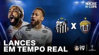 SANTOS X UNIVERSIDAD CENTRAL: SUL-AMERICANA | LANCES EM TEMPO REAL | NOCHE DE COPA