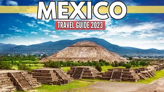 Mexico Travel Guide: Uncovering the Rich Heritage of Ancient Civilizations