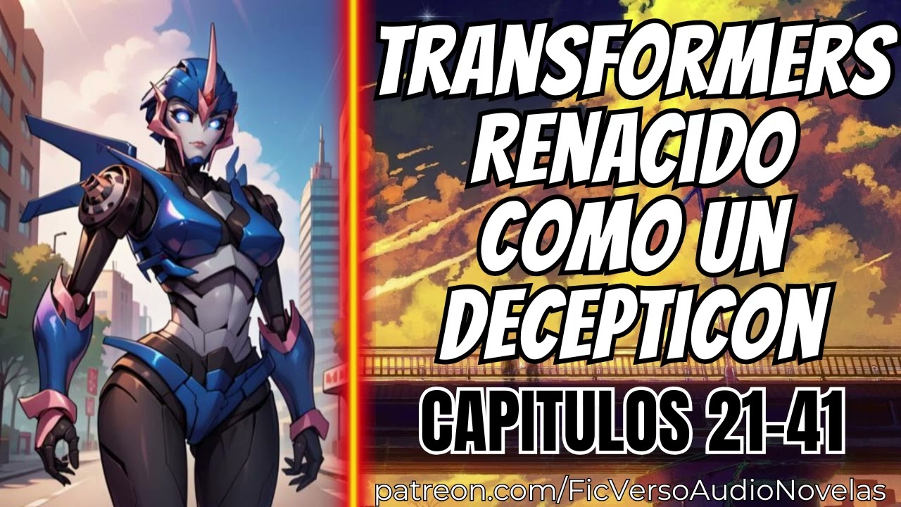 Transformers Renacido como un Decepticon - CAPITULOS 21-41