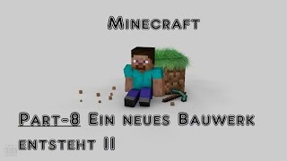 Let`s Play Minecraft [German] Part 8_Ein neues Bauwerk entsteht II