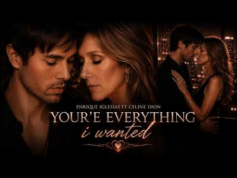Enrique Iglesias ft Celine Dion – You're Everything I Wanted (Lyrics Video) | Love Ballad