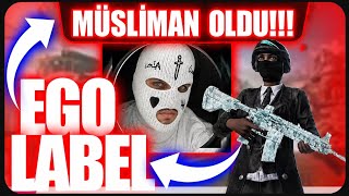 EGO LABEL MÜSLİMAN OLDU!!!
