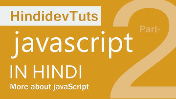 javascript tutorials in hindi part-02 | more about javascript programing