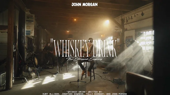 John Morgan - Whiskey Drink [The Stripped Sessions]