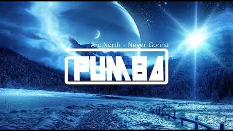 Arc North - Never Gonna