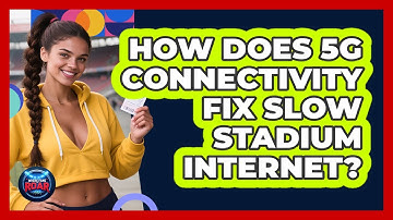 How Does 5G Connectivity Fix Slow Stadium Internet? - Where the Fans Roar