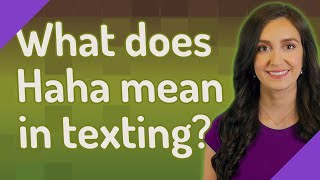 What does Haha mean in texting?