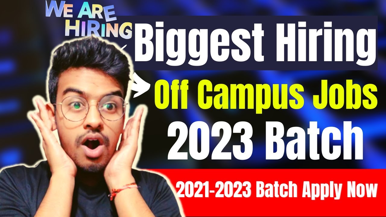 Latest 2023 Off Campus Hiring Biggest Hiring 2021 2022 2023 Batch Hiring Job Kn