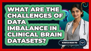 What Are The Challenges Of Data Imbalance In Clinical Brain Datasets? - Neurotech Insight Pro