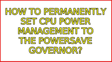 Ubuntu: How to permanently set CPU power management to the powersave governor? (3 Solutions!!)