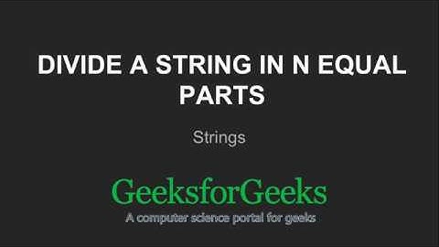 Divide a string in N equal parts | GeeksforGeeks