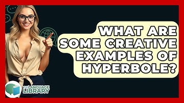 What Are Some Creative Examples Of Hyperbole? - The Language Library