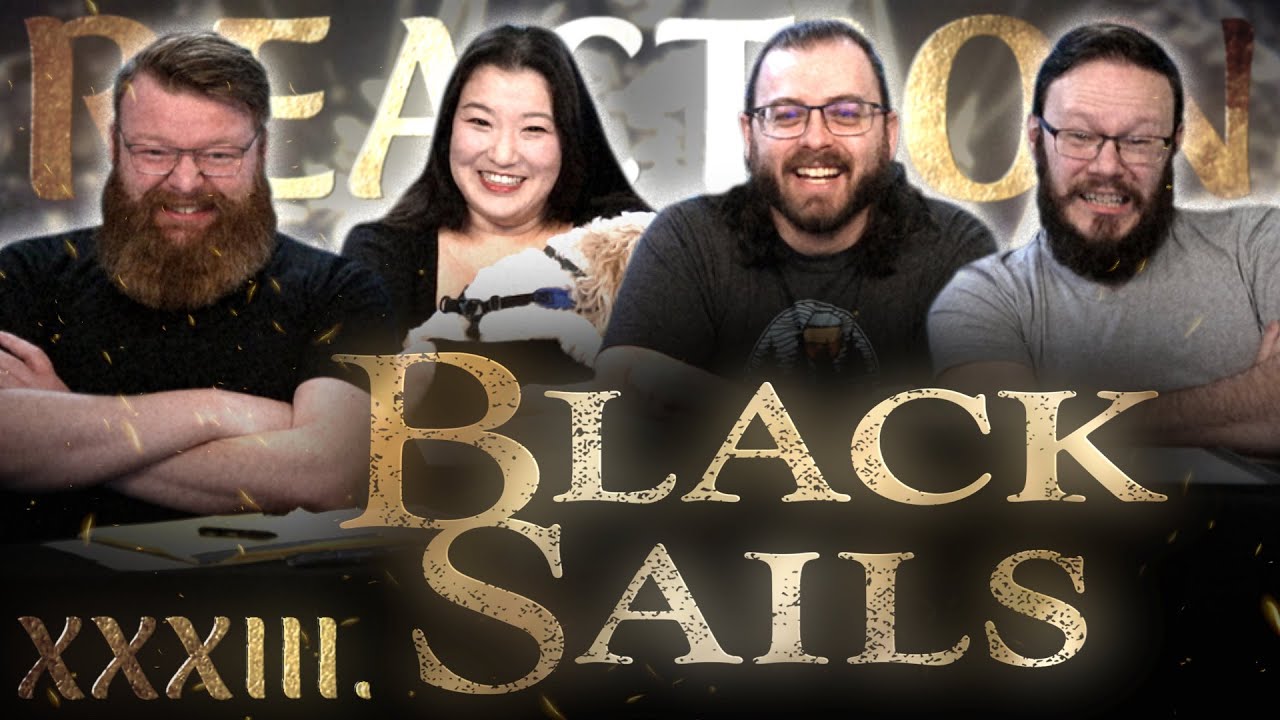 Black Sails 4x5 J+J REACTION!! "XXXIII."
