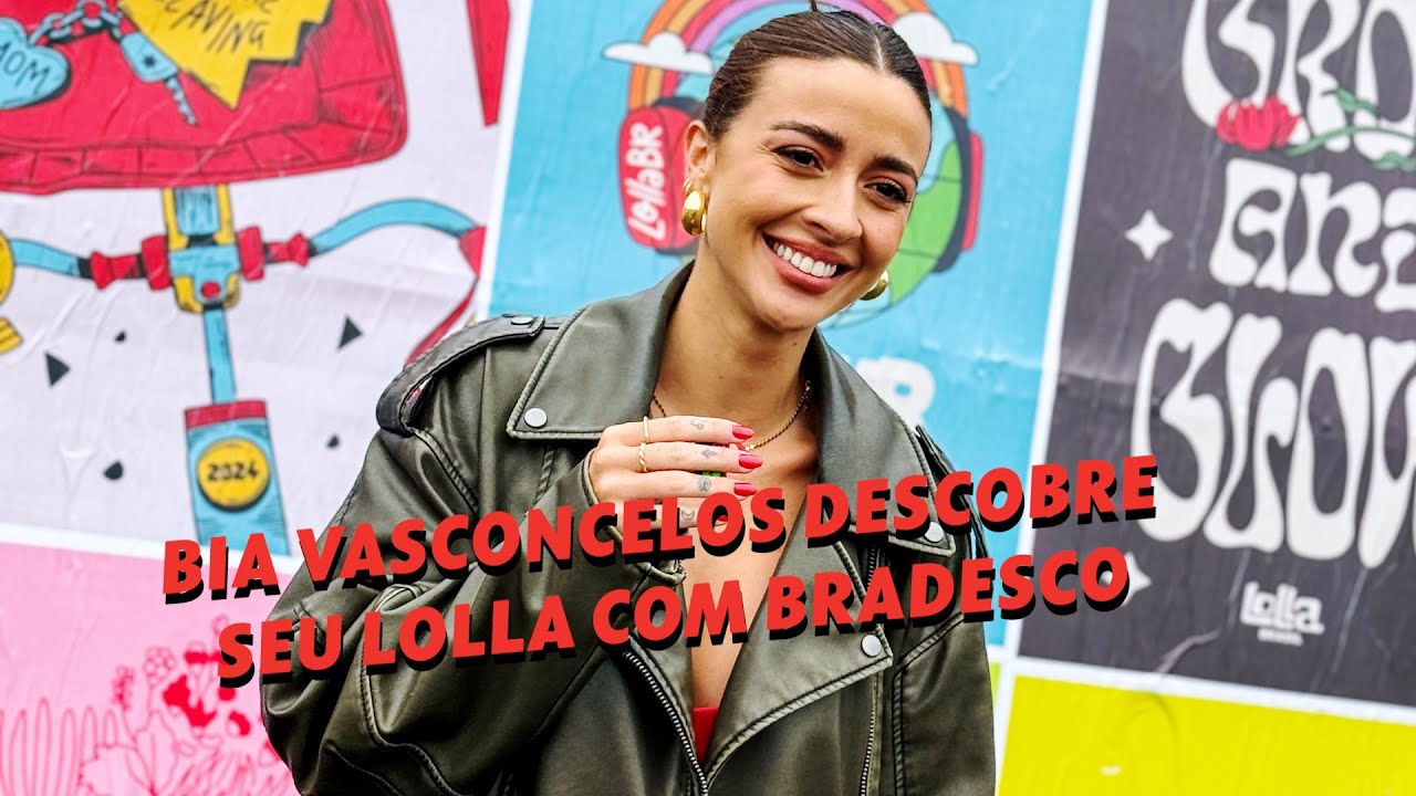 Bia Vasconcelos Descobre seu Lolla Com Bradesco