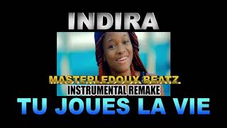 INDIRA TU JOUES LA VIE  - INSTRUMENTAL REMAKE BY MASTERLEDOUX BEATZ
