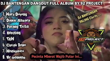 DJ BANTENGAN DANGDUT FULL ALBUM BY 92 PROJECT OFFICIAL [ DJ Bantengan Clarity Paling Muantul Slur ]