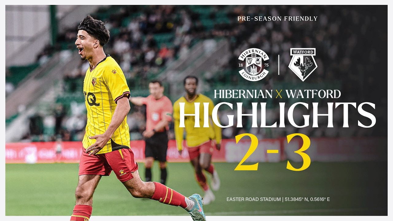 Hibernian 2-3 Watford | Pre-Season Highlights 🎞️