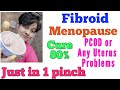 Fibroid menopause a to z treatment according to blood groups pcod any uterus problems dr shalini