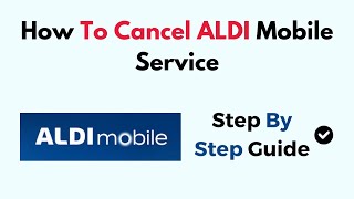 How To Cancel ALDI Mobile Service