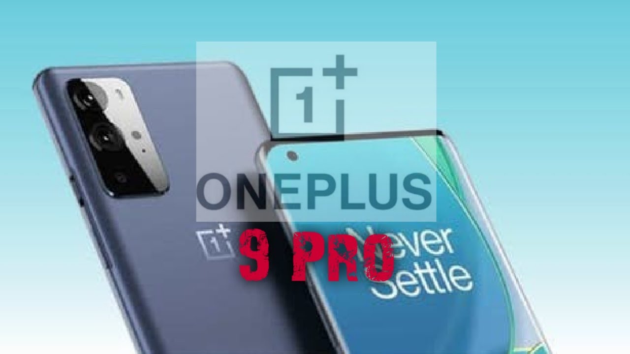 Oneplus 9 pro..⚡⚡ News and Leaks.. (Tech bro)