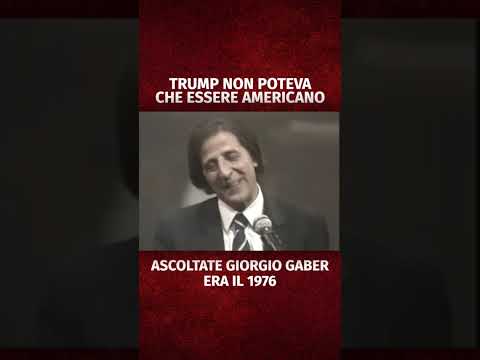 Trump could only be American. Listen to Giorgio Gaber, it was 1976.