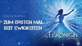 Zum Ersten Mal Seit Ewigkeiten - Die Eiskönigin / Das Musical (Cover by Modestus)