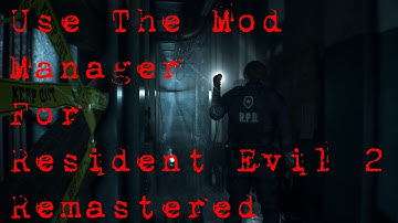 Use The Mod Manager For Resident Evil 2 Remastered