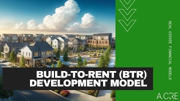 Build-to-Rent (BTR) Development Model in Excel - Video Walkthrough