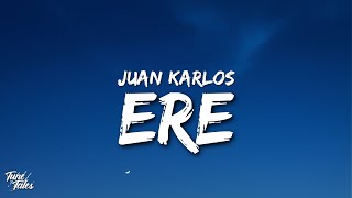 juan karlos - ERE (lyrics)