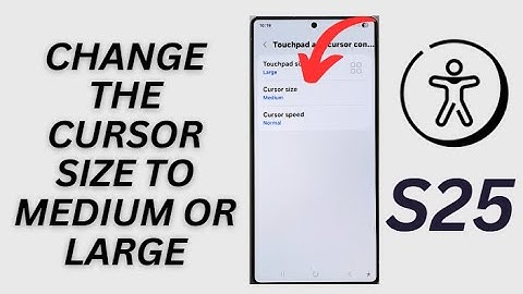 Galaxy S25/S25+/Ultra: How to Change the Cursor Size to Medium or Large