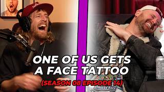 One Of Us Gets A Face Tattoo Season 08 Episode 14