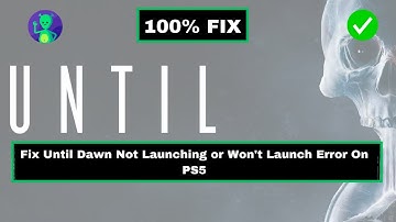 How To Fix Until Dawn Not Launching or Won
