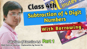 Subtraction of 4 Digit Numbers with Borrowing | Class 4 Maths | Part 1| By Sarver Sir