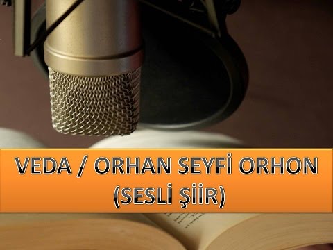 VEDA / ORHAN SEYFİ ORHON (SESLİ ŞİİR)