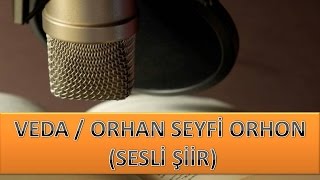 VEDA / ORHAN SEYFİ ORHON (SESLİ ŞİİR) Resimi