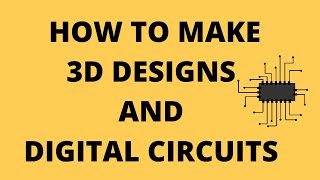 How To Make 3D Designs And Digital Circuits For Free Brilliant Science